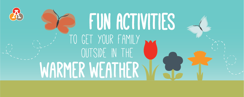 Fun Activities to Get Your Family Outside in the Warmer Weather