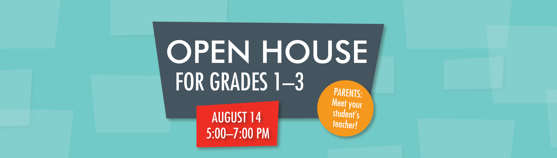 Open House for grades 1–3, August 14th